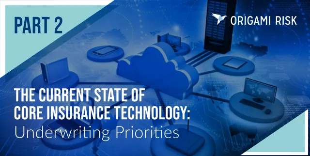 The Current State of Core Insurance Technology: Underwriting Priorities