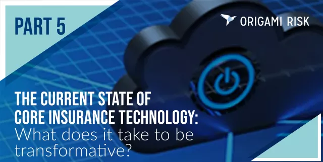 The Current State of Core Insurance Technology: What does it take to be transformative?