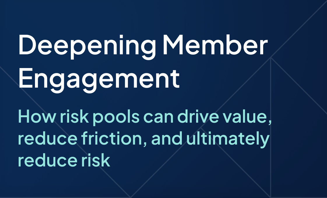 Deepening Member Engagement: How risk pools can drive value, reduce friction, and ultimately reduce risk